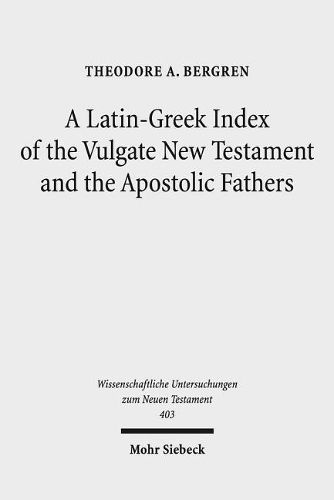 Cover image for A Latin-Greek Index of the Vulgate New Testament and the Apostolic Fathers