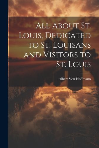 All About St. Louis, Dedicated to St. Louisans and Visitors to St. Louis