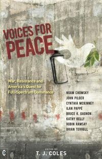 Cover image for Voices for Peace: War, Resistance and America's Quest for Full-Spectrum Dominance