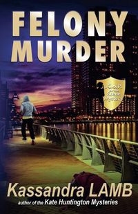 Cover image for Felony Murder, A C.o.P. on the Scene Mystery