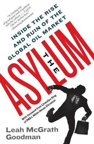 Cover image for The Asylum: Inside the Rise and Ruin of the Global Oil Market