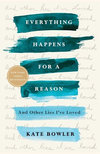 Cover image for Everything Happens for a Reason: And Other Lies I've Loved