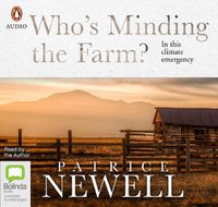 Cover image for Who's Minding The Farm?: In this climate emergency