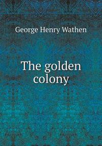 Cover image for The golden colony