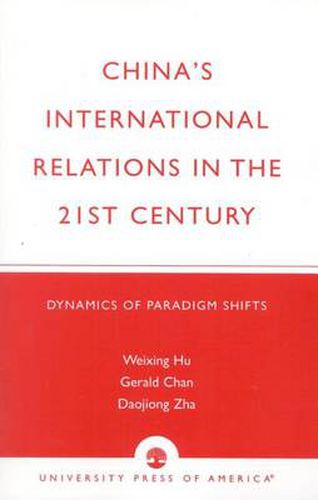 Cover image for China's International Relations in the 21st Century: Dynamics of Paradigm Shifts