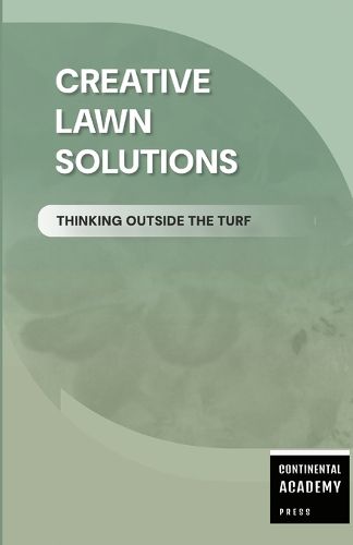 Cover image for Creative Lawn Solutions - Thinking Outside the Turf