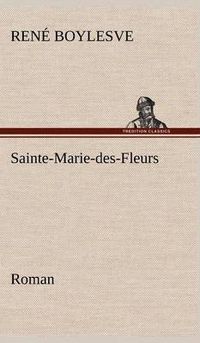 Cover image for Sainte-Marie-des-Fleurs Roman