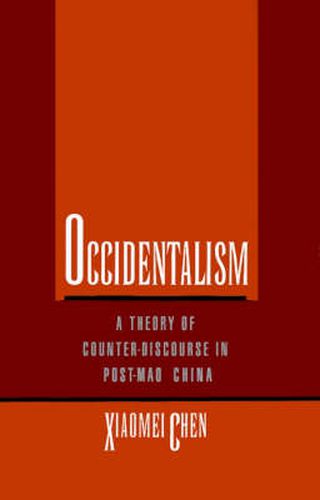 Cover image for Occidentalism: A Theory of Counter-Discourse in Post-Mao China