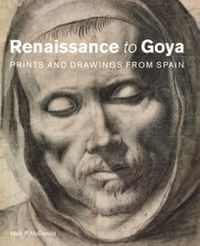 Cover image for Renaissance to Goya: Prints and Drawings from Spain