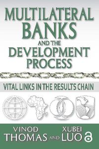 Cover image for Multilateral Banks and The Development Process: Vital Links in The Results Chain