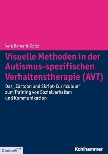 Cover image for Visuelle Methoden in Der Autismus-Spezifischen Verhaltenstherapie (Avt): Das 'Cartoon Und Skript-Curriculum' Zum Training Von Sozialverhalten Und Kommunikation