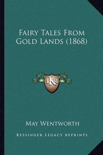 Cover image for Fairy Tales from Gold Lands (1868)