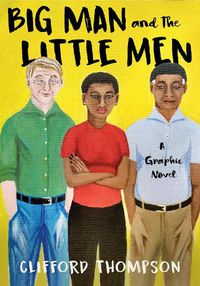 Cover image for Big Man And The Little Men: A Graphic Novel