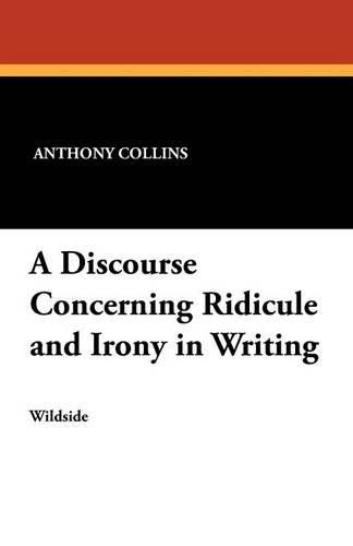 Cover image for A Discourse Concerning Ridicule and Irony in Writing
