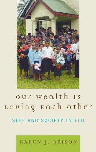 Cover image for Our Wealth Is Loving Each Other: Self and Society in Fiji