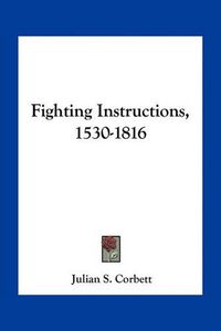 Cover image for Fighting Instructions, 1530-1816