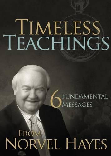 Timeless Teachings: 6 Fundamental Messages from Norvel Hayes