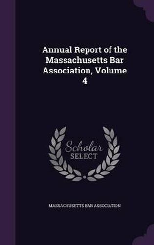 Cover image for Annual Report of the Massachusetts Bar Association, Volume 4