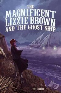 Cover image for The Magnificent Lizzie Brown and the Ghost Ship