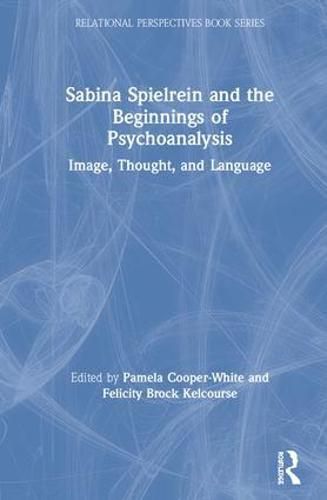 Cover image for Sabina Spielrein and the Beginnings of Psychoanalysis: Image, Thought, and Language