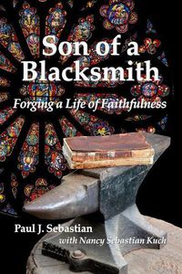 Cover image for Son of a Blacksmith: Forging a Life of Faithfulness