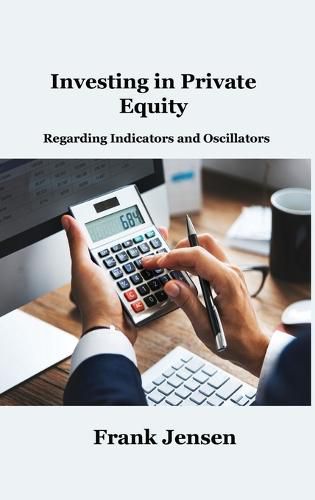 Investing in Private Equity: Regarding Indicators and Oscillators