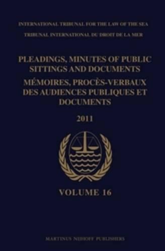 Cover image for Pleadings, Minutes of Public Sittings and Documents / Memoires, proces-verbaux des audiences publiques et documents, Volume 16 (2011)