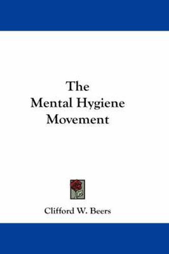 Cover image for The Mental Hygiene Movement