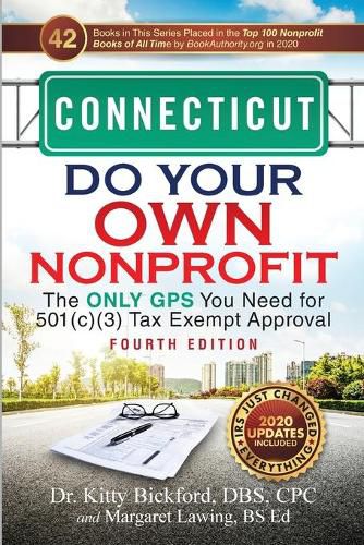 Connecticut Do Your Own Nonprofit: The Only GPS You Need for 501c3 Tax Exempt Approval