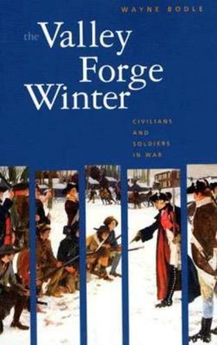 Cover image for The Valley Forge Winter: Civilians and Soldiers in War