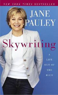 Cover image for Skywriting: A Life Out of the Blue