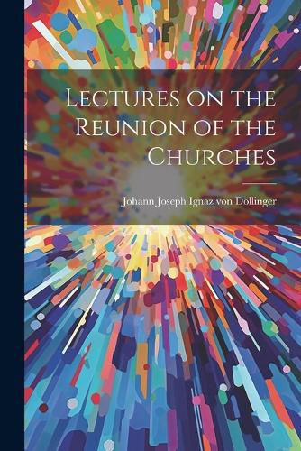 Lectures on the Reunion of the Churches