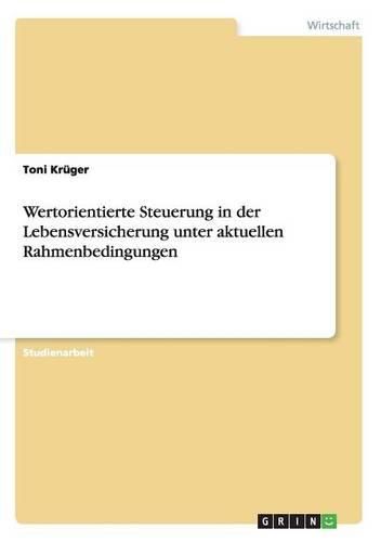 Cover image for Wertorientierte Steuerung in Der Lebensversicherung Unter Aktuellen Rahmenbedingungen