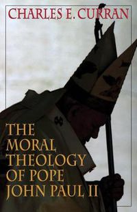 Cover image for The Moral Theology of Pope John Paul II