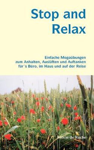 Cover image for Stop and Relax: Einfache Megaubungen zum Anhalten, Ausluften und Auftanken fur's Buro, im Haus und auf der Reise