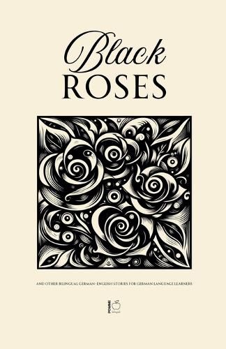 Cover image for Black Roses And Other Bilingual German-English Stories for German Language Learners