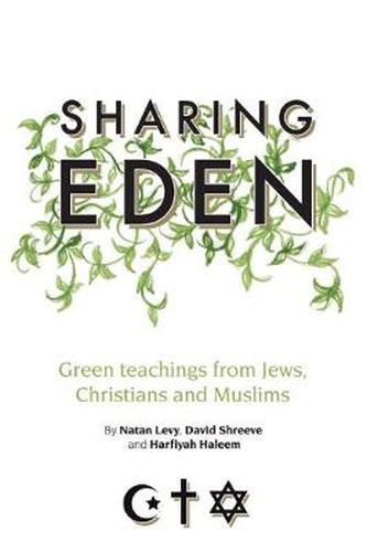 Cover image for Sharing Eden: Green Teachings from Jews, Christians and Muslims