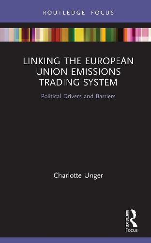 Cover image for Linking the European Union Emissions Trading System: Political Drivers and Barriers