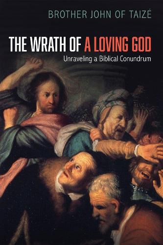 Cover image for The Wrath of a Loving God: Unraveling a Biblical Conundrum