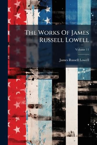 Cover image for The Works Of James Russell Lowell