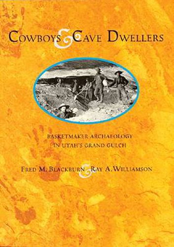 Cover image for Cowboys & Cave Dwellers: Basketmaker Archaeology in Utah's Grand Gulch