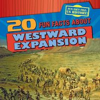 Cover image for 20 Fun Facts about Westward Expansion