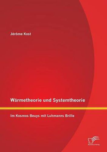 Cover image for Warmetheorie und Systemtheorie: Im Kosmos Beuys mit Luhmanns Brille