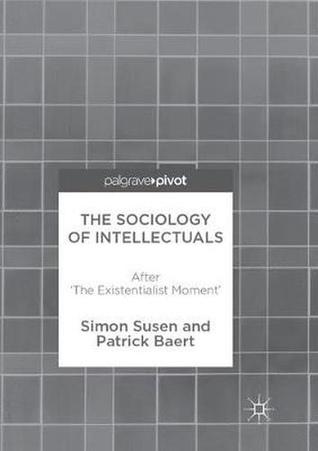 Cover image for The Sociology of Intellectuals: After 'The Existentialist Moment