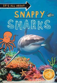 Cover image for It's All About... Snappy Sharks: Everything You Want to Know about These Sea Creatures in One Amazing Book