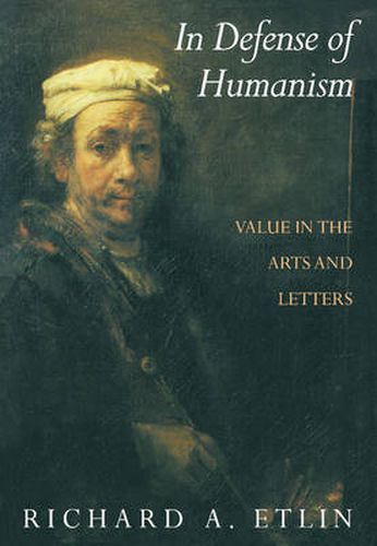 Cover image for In Defense of Humanism: Value in the Arts and Letters