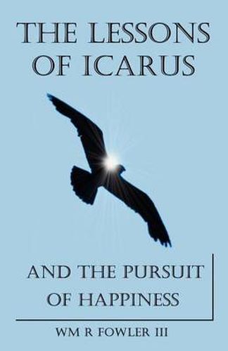 Cover image for The Lessons of Icarus and the Pursuit of Happiness