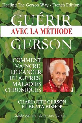 Cover image for Guerir avec la methode Gerson - Healing The Gerson Way: French Edition