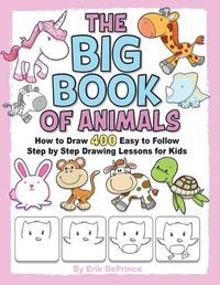 Cover image for The Big Book of Animals: How to Draw 400 Easy to follow Step by Step Drawing Lessons for Kids