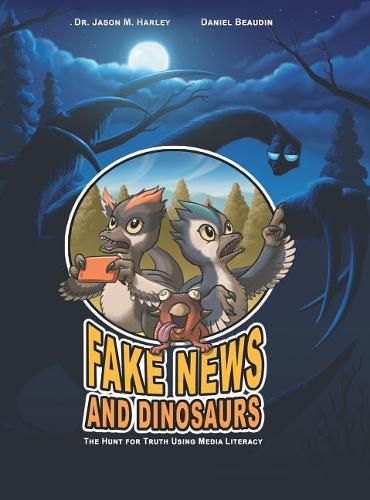 Cover image for Fake News and Dinosaurs: The Hunt for Truth Using Media Literacy